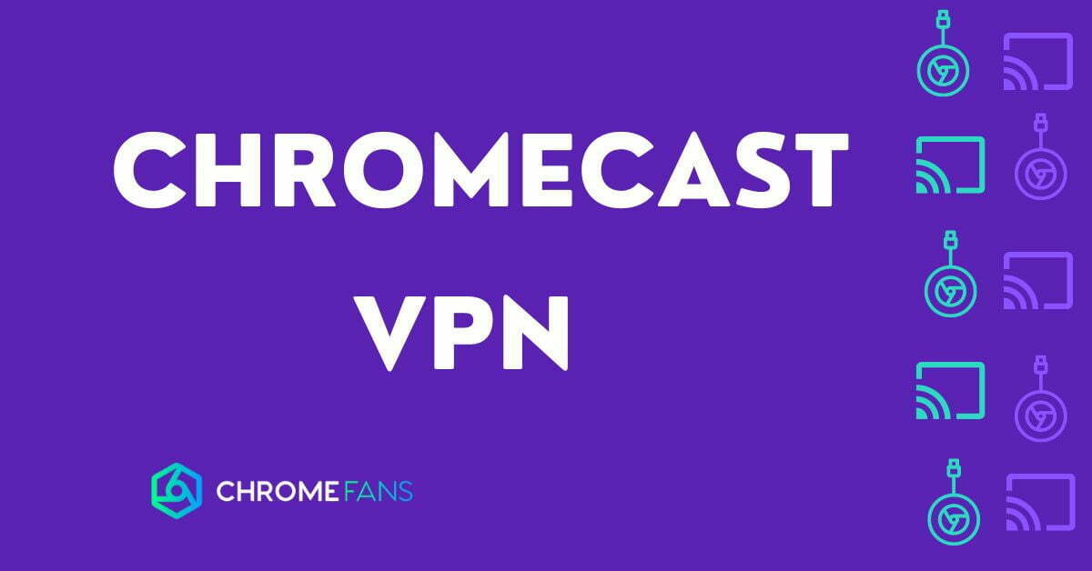 Chromecast VPN