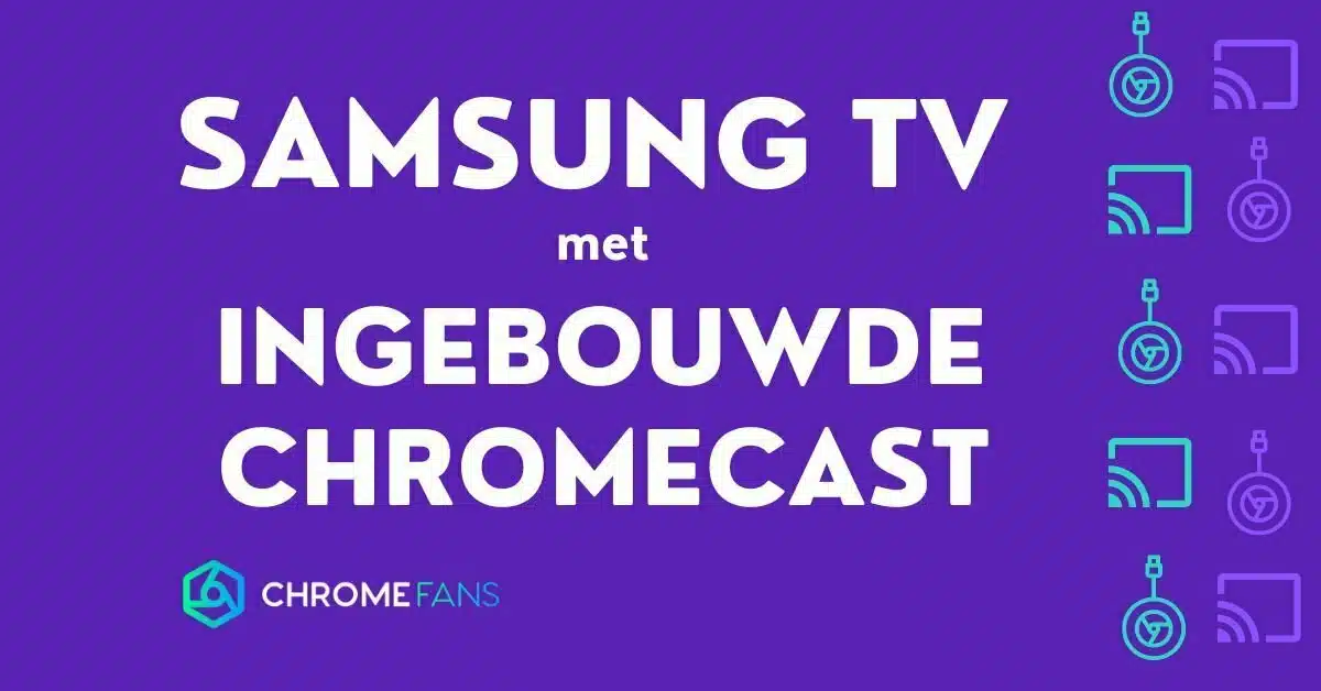 Samsung tv met ingebouwde Chromecast
